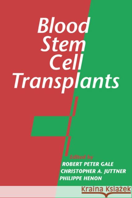 Blood Stem Cell Transplants Robert Peter Gale Christopher A. Juttner Philippe Henon 9780521116930 Cambridge University Press