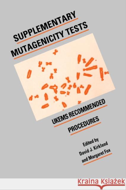 Supplementary Mutagenicity Tests: Ukems Recommended Procedures Kirkland, David J. 9780521116961