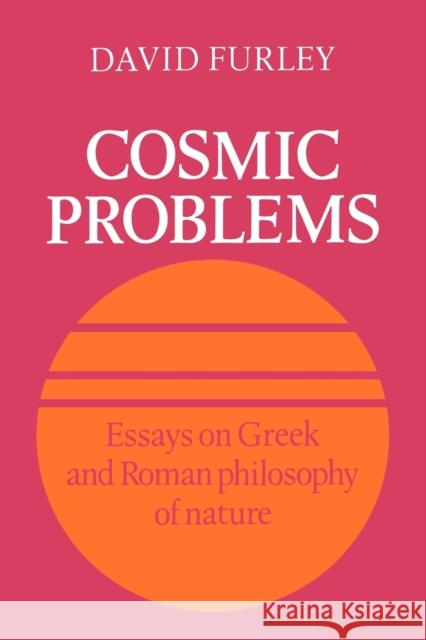 Cosmic Problems: Essays on Greek and Roman Philosophy of Nature Furley, David 9780521117128