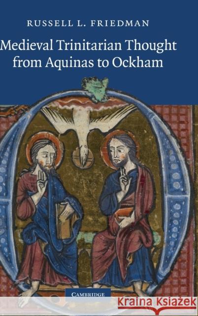 Medieval Trinitarian Thought from Aquinas to Ockham Russell L Friedman 9780521117142