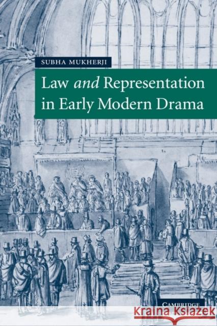 Law and Representation in Early Modern Drama Subha Mukherji 9780521117302 Cambridge University Press