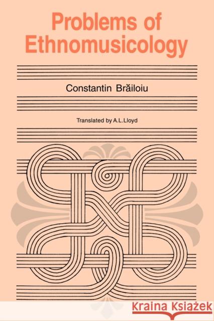 Problems of Ethnomusicology Constantin Brailoiu 9780521117449 Cambridge University Press