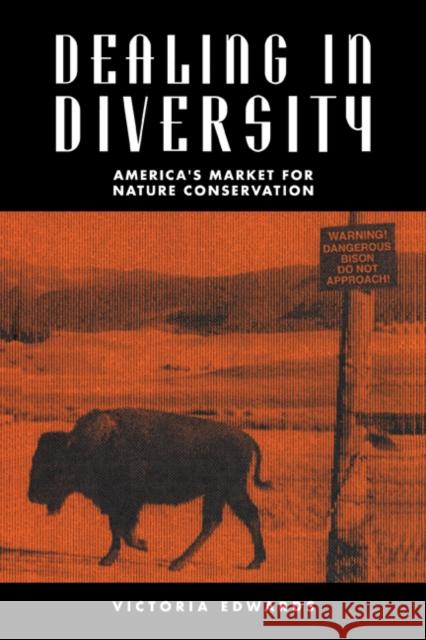 Dealing in Diversity: America's Market for Nature Conservation Victoria M. Edwards (University of Portsmouth) 9780521117579 Cambridge University Press