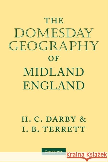 The Domesday Geography of Midland England H. C. Darby I. B. Terrett 9780521117616