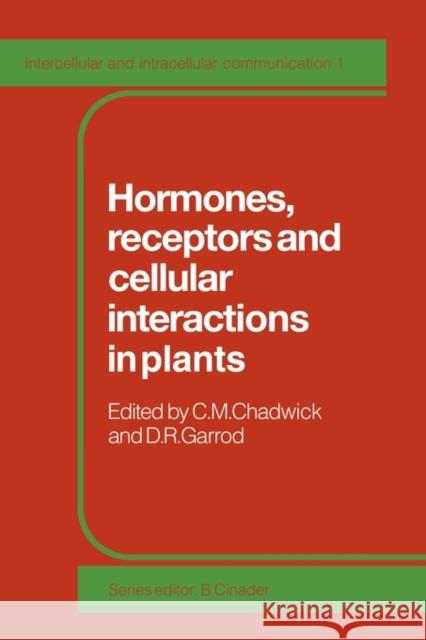 Hormones, Receptors and Cellular Interactions in Plants C. M. Chadwick D. R. Garrod 9780521117647 Cambridge University Press