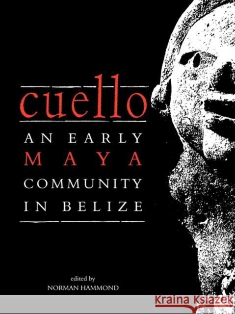 Cuello: An Early Maya Community in Belize Hammond, Norman 9780521117678