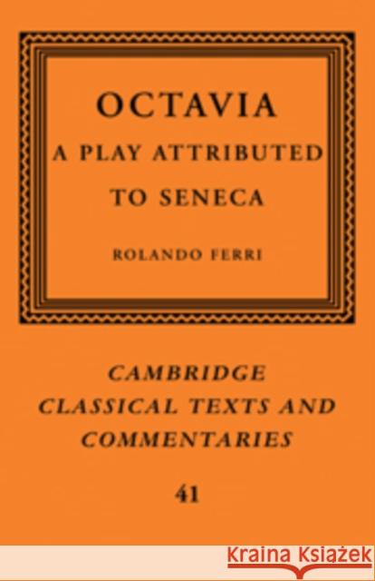 Octavia: A Play Attributed to Seneca Ferri, Rolando 9780521117722 Cambridge University Press