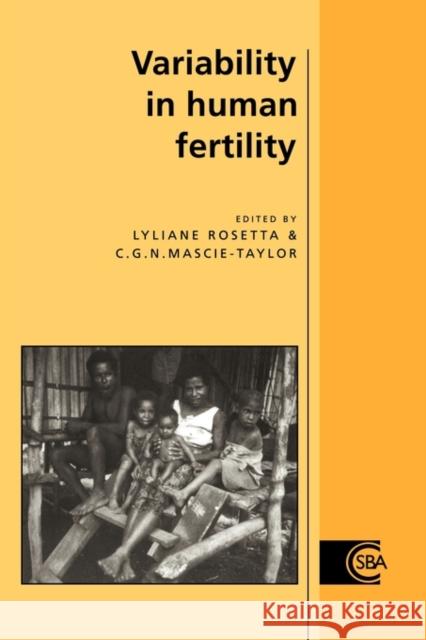 Variability in Human Fertility Lyliane Rosetta C. G. Nicholas Mascie-Taylor 9780521117944 Cambridge University Press