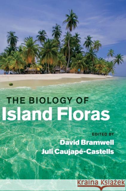 The Biology of Island Floras David Bramwell 9780521118088