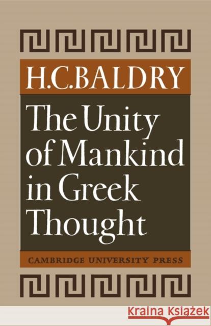 The Unity of Mankind in Greek Thought Baldry                                   H. C. Baldry 9780521118118