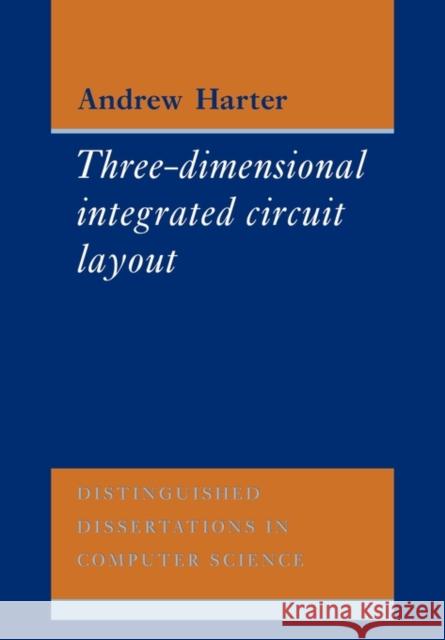 Three-Dimensional Integrated Circuit Layout A. C. Harter Andrew Harter 9780521118163 Cambridge University Press