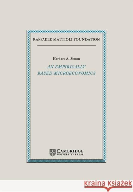 An Empirically-Based Microeconomics Herbert A. Simon 9780521118361 Cambridge University Press