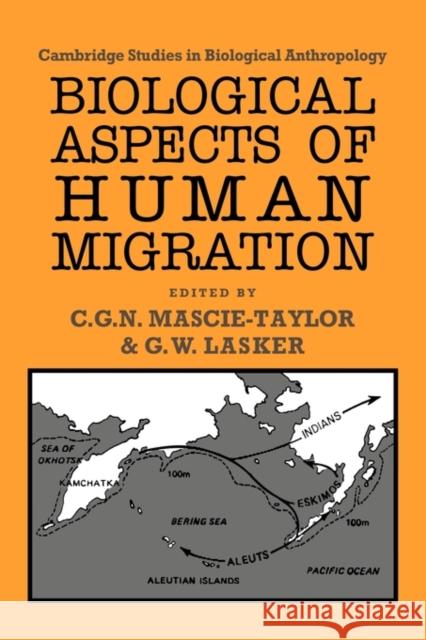 Biological Aspects of Human Migration C. G. Nicholas Mascie-Taylor Gabriel W. Lasker G. W. Lasker 9780521118491 Cambridge University Press