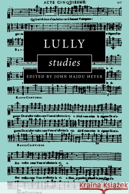 Lully Studies John Hajdu Heyer 9780521118651 Cambridge University Press