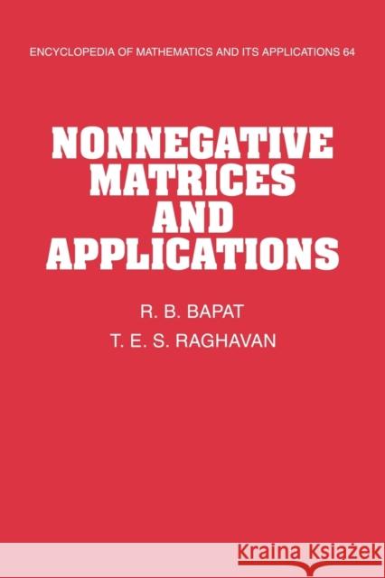 Nonnegative Matrices and Applications R. B. Bapat T. E. S. Raghavan 9780521118668 Cambridge University Press