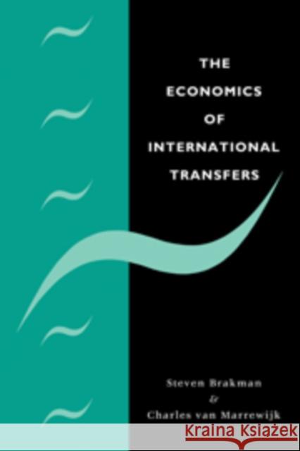 The Economics of International Transfers Steven Brakman Charles Van Marrewijk Charles, Marrewijk Charle Va 9780521118729