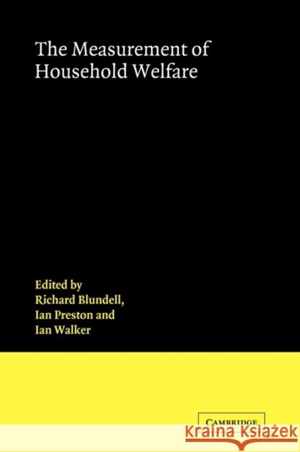 The Measurement of Household Welfare R. W. Blundell Ian Preston Ian Walker 9780521118897 Cambridge University Press