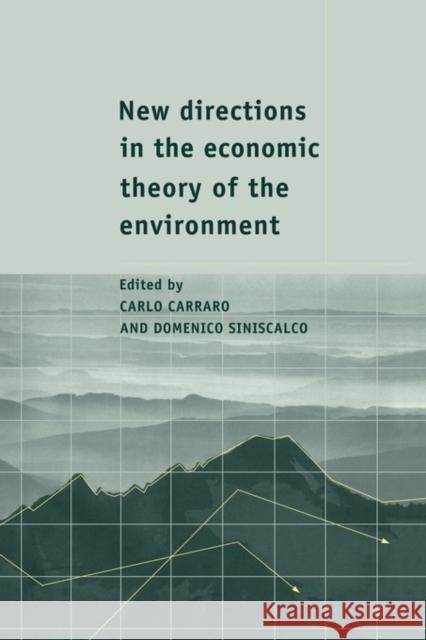 New Directions in the Economic Theory of the Environment Carlo Carraro Domenico Siniscalco 9780521118910 Cambridge University Press