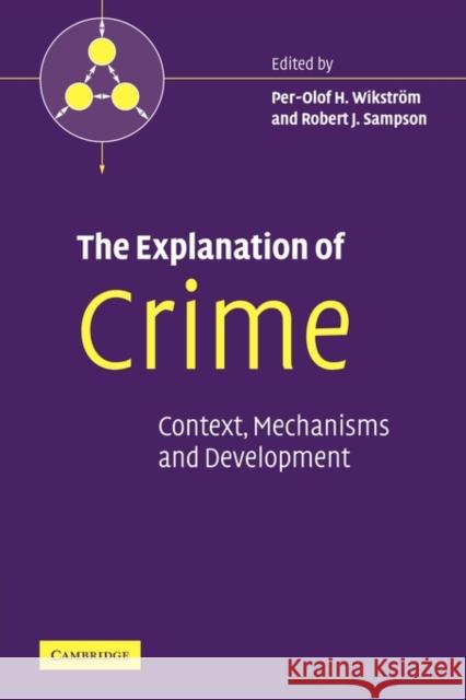 The Explanation of Crime: Context, Mechanisms and Development Wikström, Per-Olof H. 9780521119054 Cambridge University Press