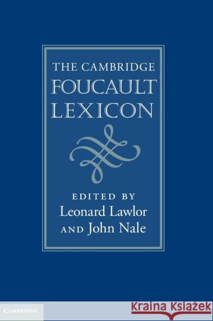 The Cambridge Foucault Lexicon Leonard Lawlor John Nale 9780521119214