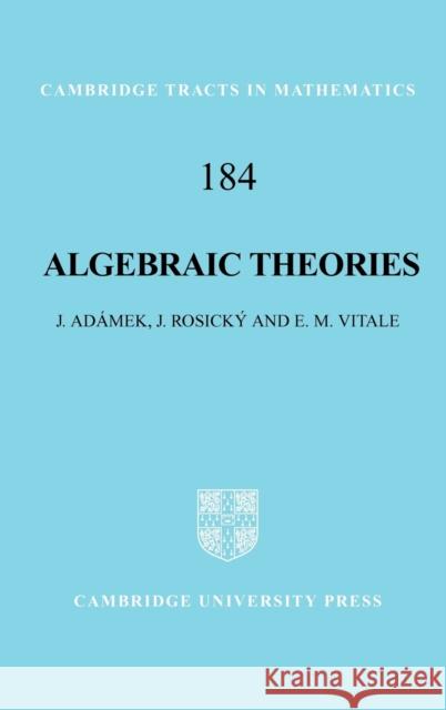 Algebraic Theories: A Categorical Introduction to General Algebra Adámek, J. 9780521119221