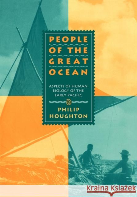 People of the Great Ocean: Aspects of Human Biology of the Early Pacific Houghton, Philip 9780521119306 Cambridge University Press