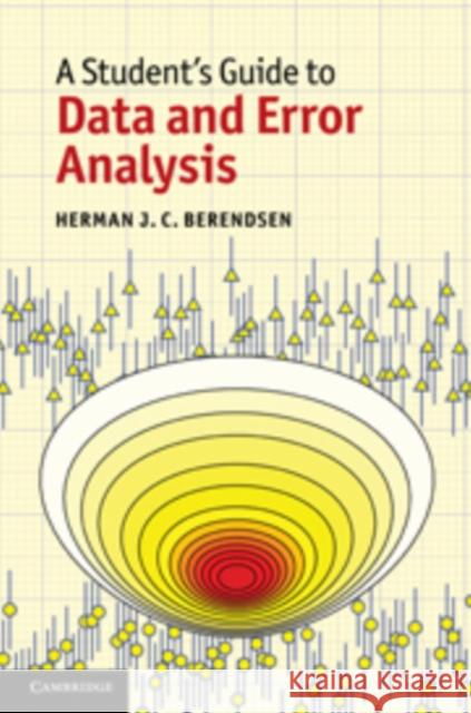 A Student's Guide to Data and Error Analysis Herman J. C. Berendsen (Rijksuniversiteit Groningen, The Netherlands) 9780521119405