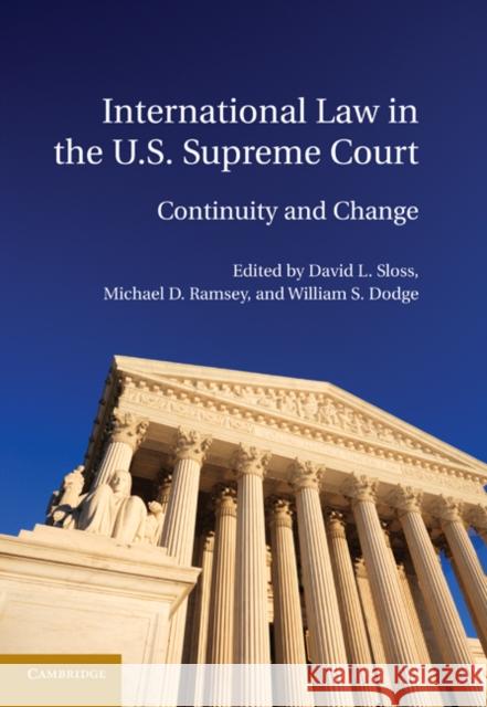 International Law in the U.S. Supreme Court David L. Sloss (Santa Clara University, California), Michael D. Ramsey (University of San Diego School of Law), William  9780521119566 Cambridge University Press