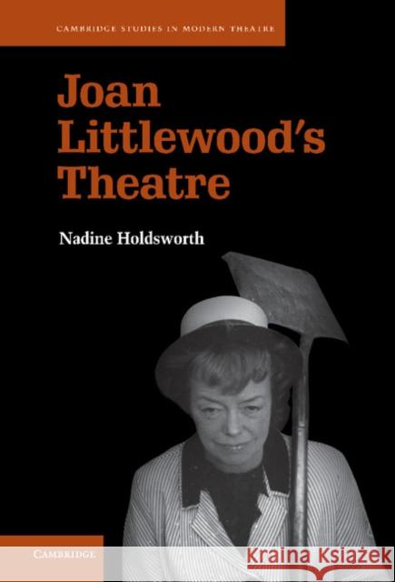 Joan Littlewood's Theatre Nadine Holdsworth 9780521119603 0