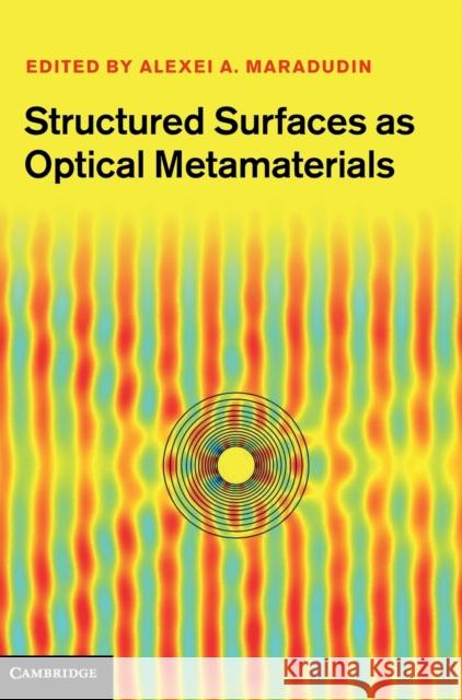 Structured Surfaces as Optical Metamaterials Alexei A. Maradudin 9780521119610 Cambridge University Press