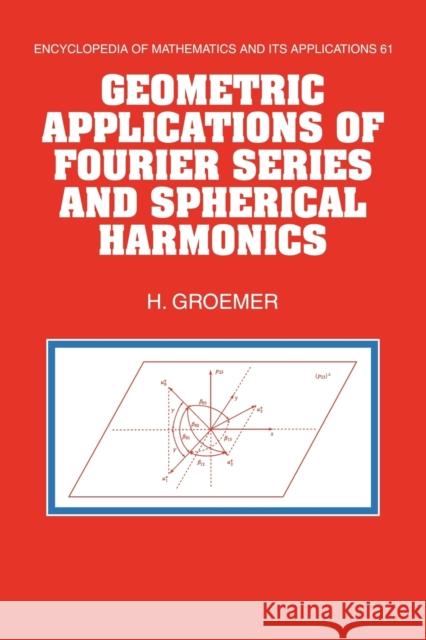 Geometric Applications of Fourier Series and Spherical Harmonics Helmut Groemer 9780521119658 Cambridge University Press