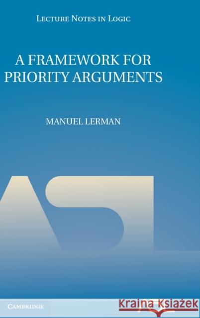 A Framework for Priority Arguments Manuel Lerman 9780521119696