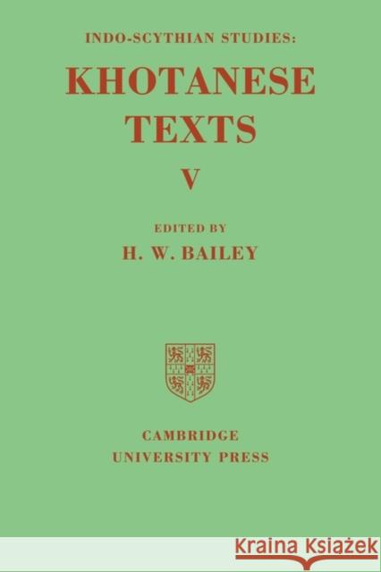 Indo-Scythian Studies: Being Khotanese Texts Volume V: Volume 5 H. W. Bailey 9780521119948 Cambridge University Press