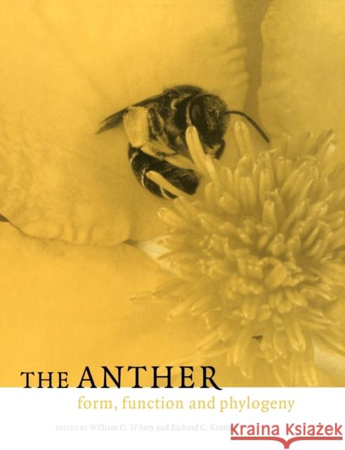 The Anther: Form, Function and Phylogeny D'Arcy, William G. 9780521120036 Cambridge University Press