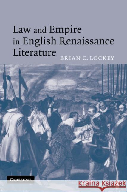 Law and Empire in English Renaissance Literature Brian C. Lockey 9780521120142