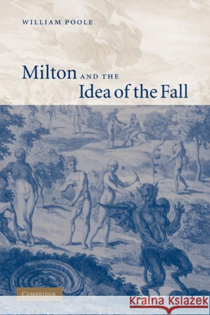 Milton and the Idea of the Fall William Poole 9780521120166 Cambridge University Press