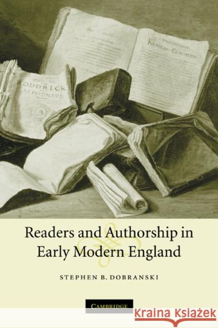 Readers and Authorship in Early Modern England Stephen B. Dobranski 9780521120180 Cambridge University Press