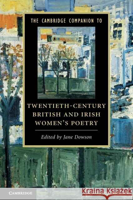 The Cambridge Companion to Twentieth-Century British and Irish Women's Poetry Jane Dowson 9780521120210 Cambridge University Press