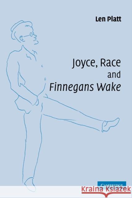 Joyce, Race and 'Finnegans Wake' Len Platt 9780521120340 Cambridge University Press