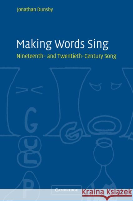 Making Words Sing: Nineteenth- And Twentieth-Century Song Dunsby, Jonathan 9780521120463 Cambridge University Press