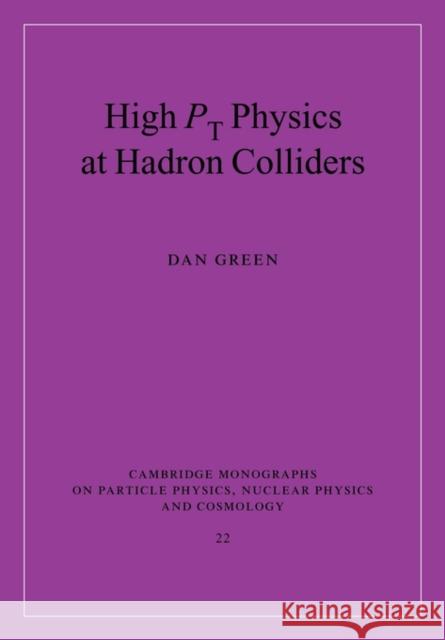 High PT Physics at Hadron Colliders Green, Dan 9780521120487 Cambridge University Press