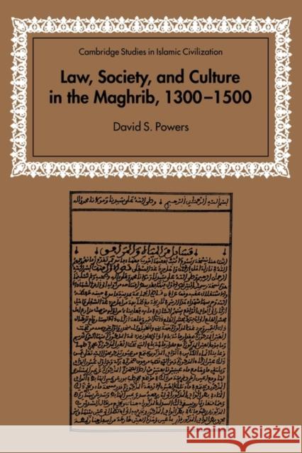 Law, Society and Culture in the Maghrib, 1300-1500 David S. Powers 9780521120593 Cambridge University Press