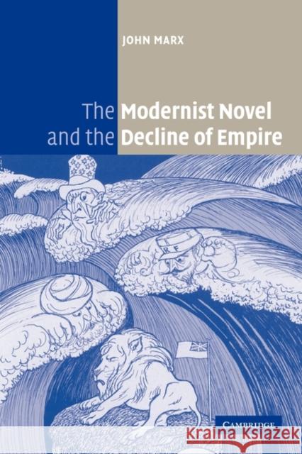 The Modernist Novel and the Decline of Empire John Marx 9780521120814 Cambridge University Press