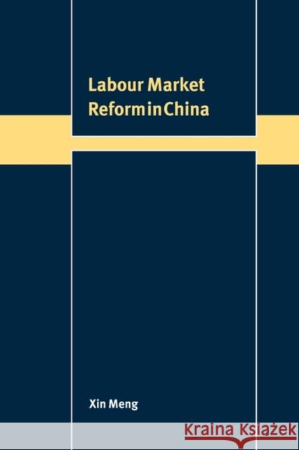 Labour Market Reform in China Xin Meng 9780521121118 Cambridge University Press