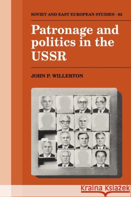 Patronage and Politics in the USSR John P. Willerton 9780521121330 Cambridge University Press