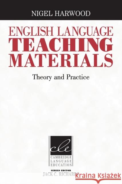 English Language Teaching Materials: Theory and Practice Harwood, Nigel 9780521121583
