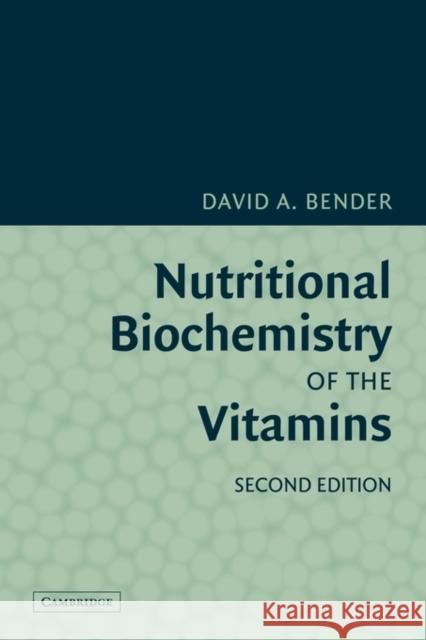 Nutritional Biochemistry of the Vitamins David A. Bender 9780521122214 Cambridge University Press
