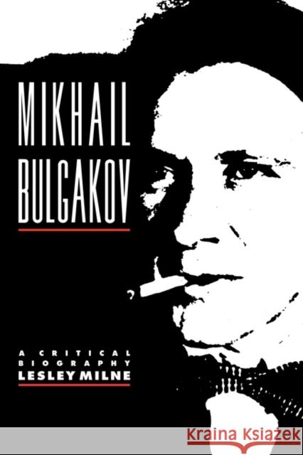 Mikhail Bulgakov: A Critical Biography Milne, Lesley 9780521122467