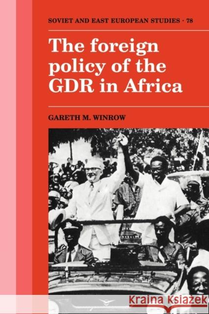 The Foreign Policy of the Gdr in Africa Winrow, Gareth M. 9780521122597 Cambridge University Press