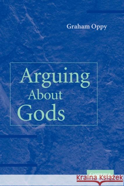 Arguing about Gods Graham Oppy 9780521122641 Cambridge University Press